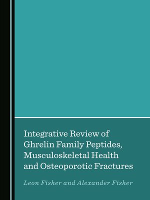 cover image of Integrative Review of Ghrelin Family Peptides, Musculoskeletal Health and Osteoporotic Fractures